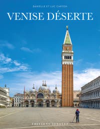 Livre Venise Déserte de Luc et Danielle Carton aux éditions Jonglez, les photos de Venise pendant le confinement du printemps 2020