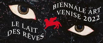 Biennale d'Art de Venise 2022, le Lait des Rêves, il Latte dei Sogni